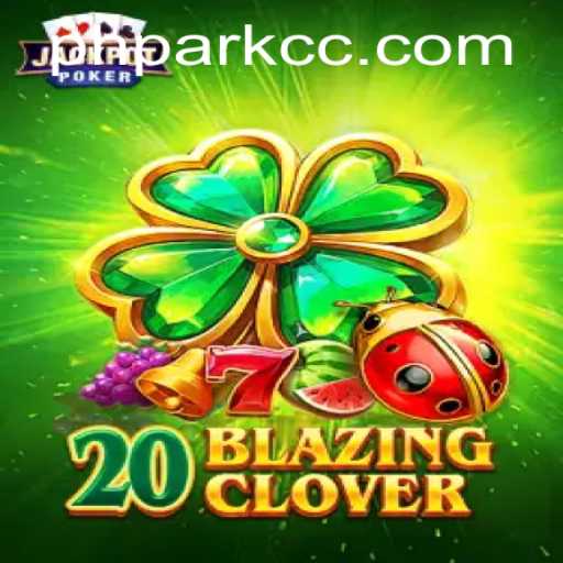 Exploring the Thrilling World of 20BlazingClover: A New Approach to Gaming with phpark
